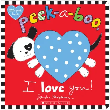 Sandra Magsamen - Peek-a-Boo, I Love You! обложка книги