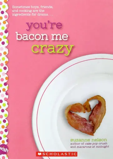 Suzanne Nelson - You're Bacon Me Crazy обложка книги