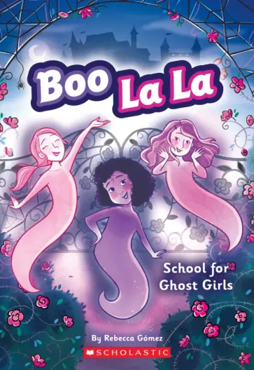 Rebecca Gomez - Boo La La. School for Ghost Girls Rebecca Gomez - Boo La La. School for Ghost Girls обложка книги
