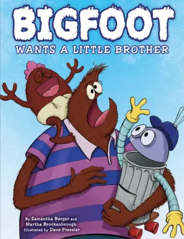 Berger, Brockenbrough - Bigfoot Wants a Little Brother Berger, Brockenbrough - Bigfoot Wants a Little Brother обложка книги
