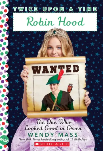 Wendy Mass - Robin Hood, The One Who Looked Good in Green обложка книги