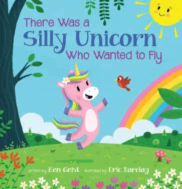 Ken Geist - There Was a Silly Unicorn Who Wanted to Fly обложка книги