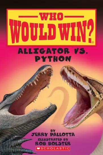 Jerry Pallotta - Who Would Win? Alligator Vs. Python обложка книги