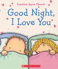 Caroline Church - Good Night, I Love You обложка книги
