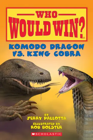 Jerry Pallotta - Who Would Win? Komodo Dragon Vs. King Cobra обложка книги