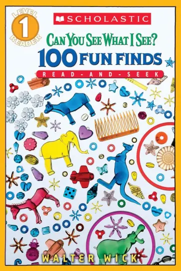 Walter Wick - Can You See What I See? 100 Fun Finds. Read-and-Seek. Level 1 обложка книги