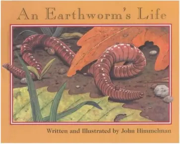 John Himmelman - An Earthworm's Life обложка книги