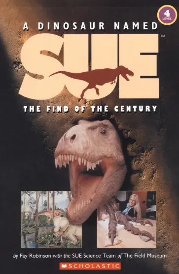 Fay Robinson - A Dinosaur Named Sue. The Find of the Century. Level 4 обложка книги