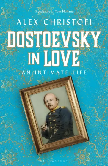 Alex Christofi - Dostoevsky in Love. An Intimate Life обложка книги
