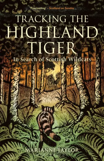Marianne Taylor - Tracking The Highland Tiger. In Search of Scottish Wildcats обложка книги