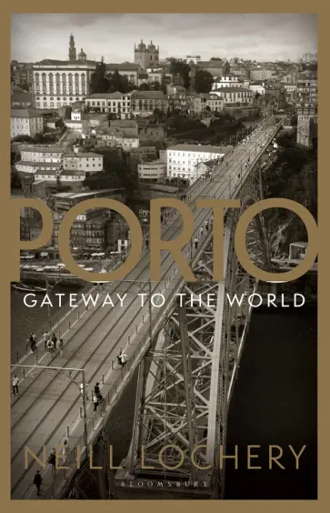 Neill Lochery - Porto. Gateway to the World обложка книги