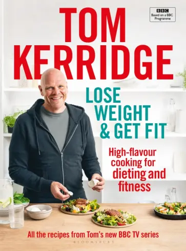 Tom Kerridge - Lose Weight & Get Fit Tom Kerridge - Lose Weight & Get Fit обложка книги