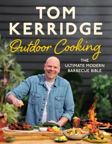 Tom Kerridge - Tom Kerridge's Outdoor Cooking. The ultimate modern barbecue bible Tom Kerridge - Tom Kerridge's Outdoor Cooking. The ultimate modern barbecue bible обложка книги