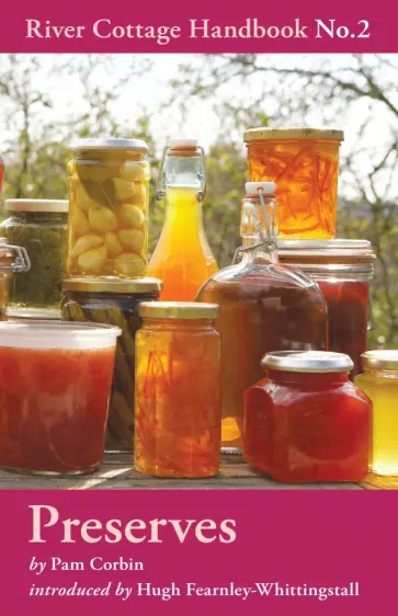 Pam Corbin - Preserves. River Cottage Handbook No.2 обложка книги