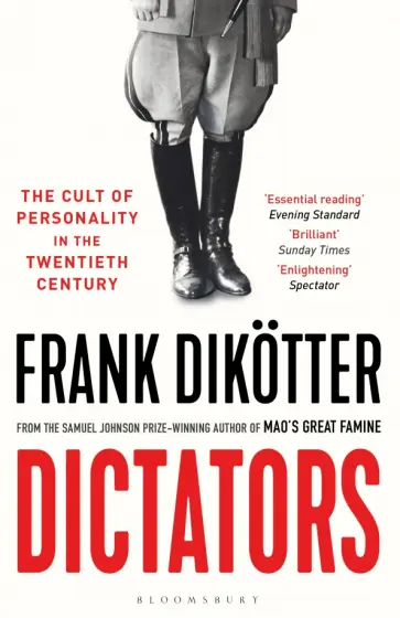 Frank Dikotter - Dictators. The Cult of Personality in the Twentieth Century обложка книги