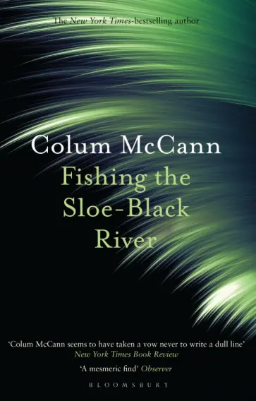 Colum McCann - Fishing the Sloe-Black River обложка книги