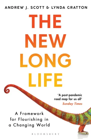 Gratton, Scott - The New Long Life. A Framework for Flourishing in a Changing World обложка книги