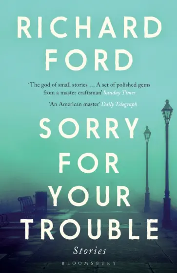 Richard Ford - Sorry For Your Trouble Richard Ford - Sorry For Your Trouble обложка книги