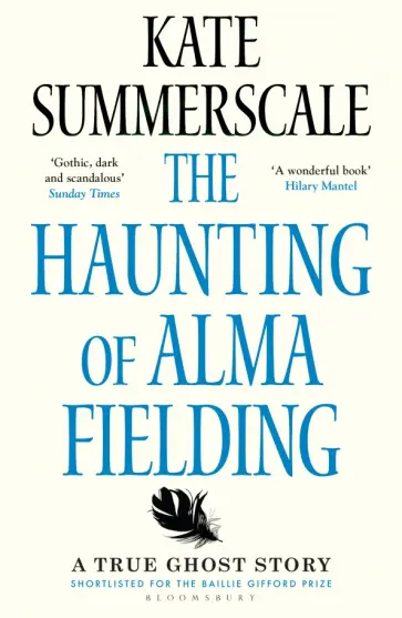 Kate Summerscale - The Haunting of Alma Fielding. A True Ghost Story обложка книги