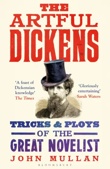 John Mullan - The Artful Dickens. The Tricks and Ploys of the Great Novelist John Mullan - The Artful Dickens. The Tricks and Ploys of the Great Novelist обложка книги