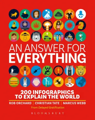Orchard, Webb - An Answer for Everything. 200 Infographics to Explain the World Orchard, Webb - An Answer for Everything. 200 Infographics to Explain the World обложка книги