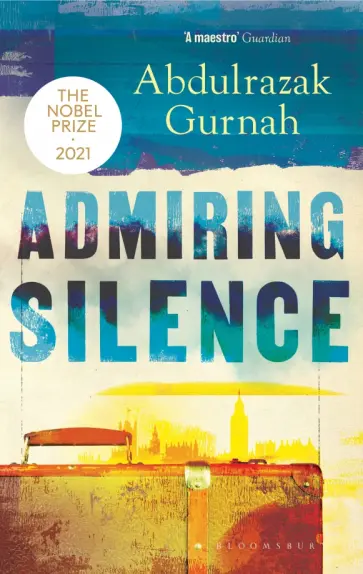Abdulrazak Gurnah - Admiring Silence Abdulrazak Gurnah - Admiring Silence обложка книги