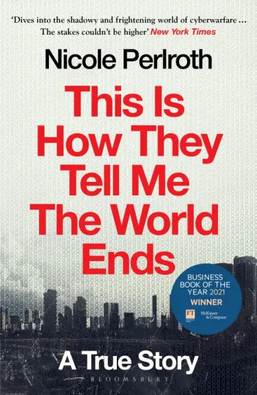 Nicole Perlroth - This Is How They Tell Me the World Ends. A True Story обложка книги