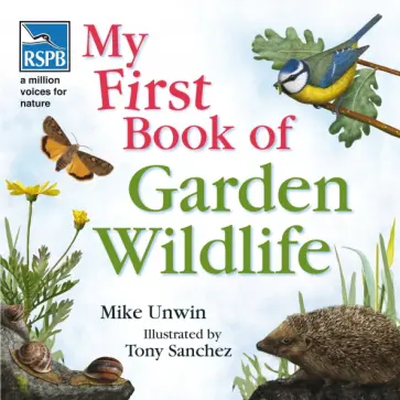 Mike Unwin - RSPB My First Book of Garden Wildlife Mike Unwin - RSPB My First Book of Garden Wildlife обложка книги