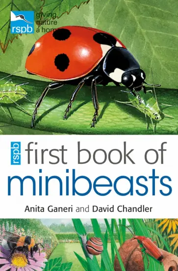 Ganeri, Chandler - RSPB First Book Of Minibeasts Ganeri, Chandler - RSPB First Book Of Minibeasts обложка книги