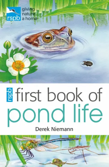 Derek Niemann - RSPB First Book Of Pond Life Derek Niemann - RSPB First Book Of Pond Life обложка книги