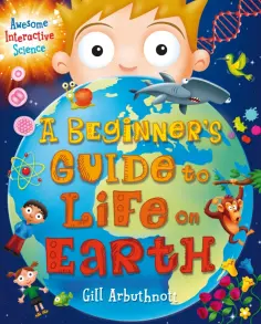Gill Arbuthnott - A Beginner’s Guide to Life on Earth Gill Arbuthnott - A Beginner’s Guide to Life on Earth обложка книги