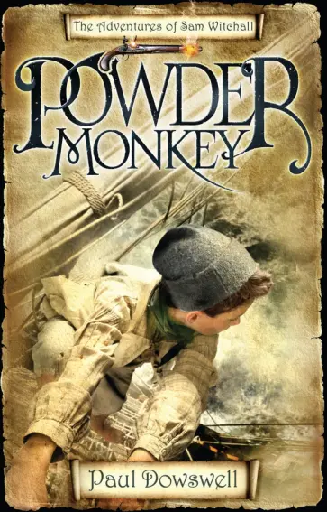 Paul Dowswell - Powder Monkey. The Adventures of Sam Witchall Paul Dowswell - Powder Monkey. The Adventures of Sam Witchall обложка книги