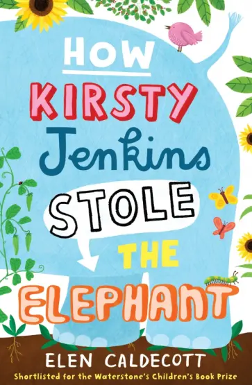 Elen Caldecott - How Kirsty Jenkins Stole the Elephant обложка книги
