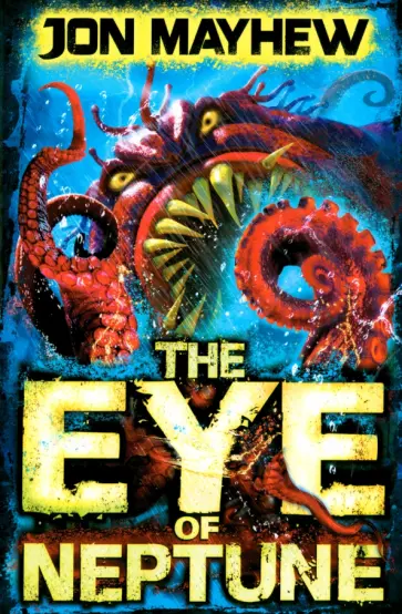 Jon Mayhew - Monster Odyssey. The Eye of Neptune обложка книги