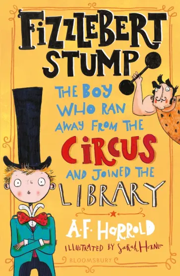 A. Harrold - Fizzlebert Stump. The Boy Who Ran Away from the Circus and joined the library A. Harrold - Fizzlebert Stump. The Boy Who Ran Away from the Circus and joined the library обложка книги