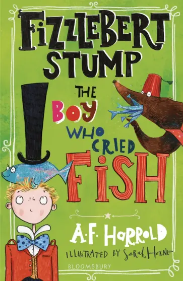 A. Harrold - Fizzlebert Stump. The Boy Who Cried Fish A. Harrold - Fizzlebert Stump. The Boy Who Cried Fish обложка книги