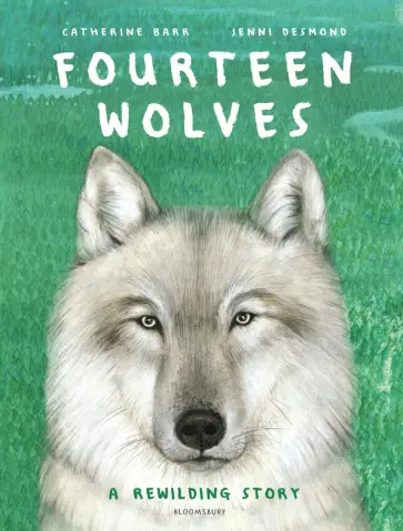 Catherine Barr - Fourteen Wolves. A Rewilding Story Catherine Barr - Fourteen Wolves. A Rewilding Story обложка книги