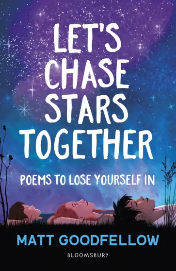 Matt Goodfellow - Let’s Chase Stars Together. Poems to lose yourself in обложка книги