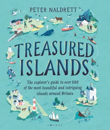 Peter Naldrett - Treasured Islands. The explorer’s guide to over 200 of the most beautiful and intriguing islands обложка книги