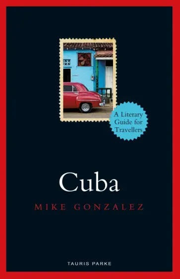 Mike Gonzalez - Cuba. A Literary Guide for Travellers обложка книги