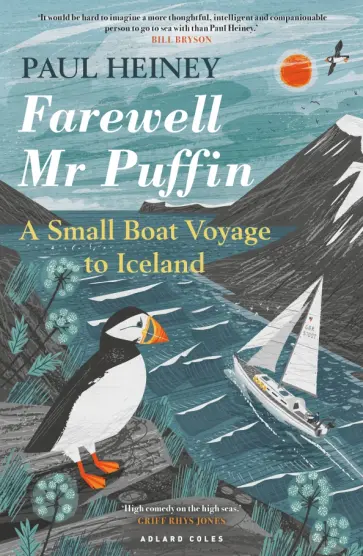 Paul Heiney - Farewell Mr Puffin. A small boat voyage to Iceland обложка книги