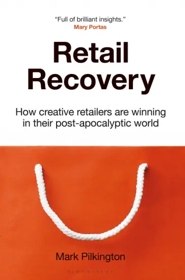 Mark Pilkington - Retail Recovery. How Creative Retailers Are Winning in their Post-Apocalyptic World обложка книги