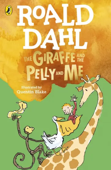 Roald Dahl - The Giraffe and the Pelly and Me Roald Dahl - The Giraffe and the Pelly and Me обложка книги