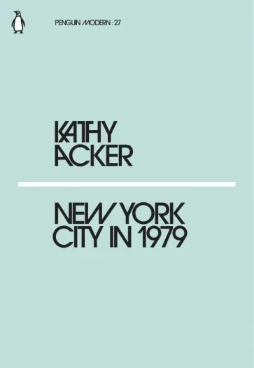 Kathy Acker - New York City in 1979 обложка книги