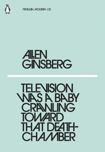 Allen Ginsberg - Television Was a Baby Crawling Toward That Deathchamber обложка книги