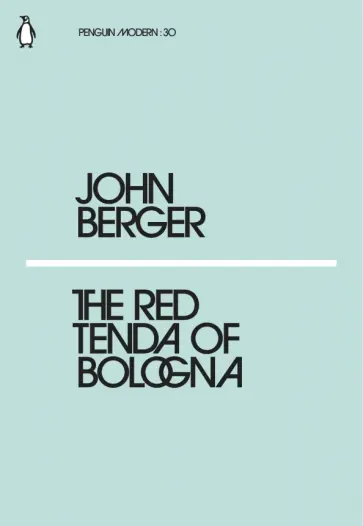 John Berger - The Red Tenda of Bologna John Berger - The Red Tenda of Bologna обложка книги