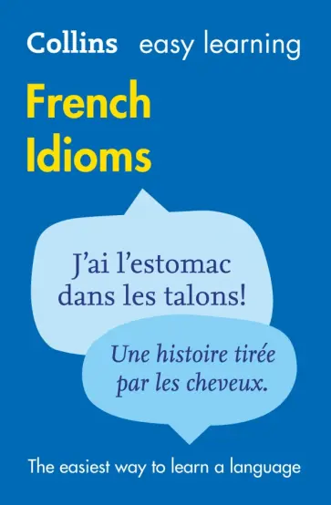 Easy Learning French Idioms. Trusted support for learning Easy Learning French Idioms. Trusted support for learning обложка книги