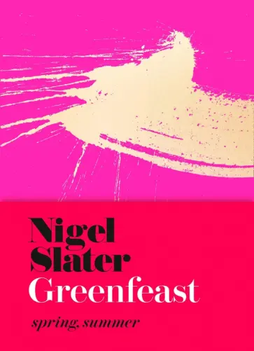 Nigel Slater - Greenfeast. Spring, Summer обложка книги