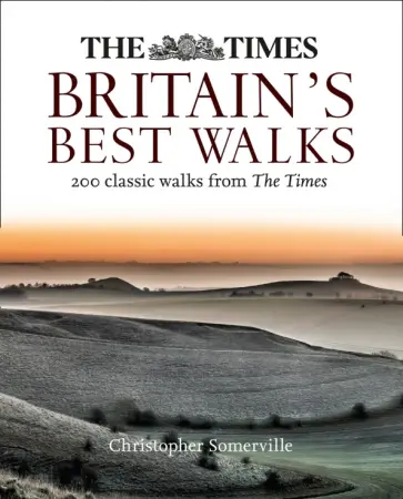 Christopher Somerville - The Times Britain’s Best Walks. 200 classic walks from The Times обложка книги