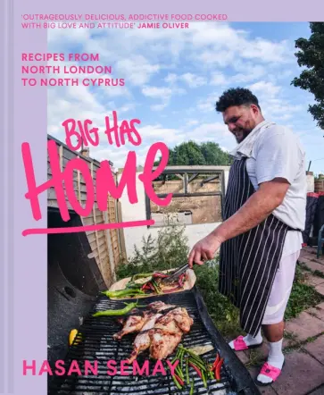 Hasan Semay - Big Has Home. Recipes from North London to North Cyprus обложка книги